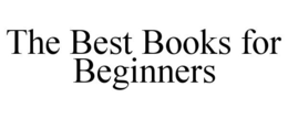 THE BEST BOOKS FOR BEGINNERS trademark