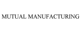 MUTUAL MANUFACTURING trademark
