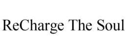 RECHARGE THE SOUL trademark