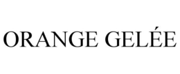 ORANGE GELÉE trademark