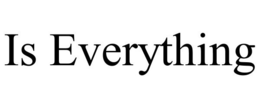 IS EVERYTHING trademark