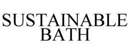 SUSTAINABLE BATH trademark