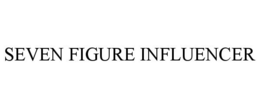 SEVEN FIGURE INFLUENCER trademark