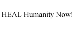 HEAL HUMANITY NOW! trademark