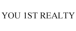 YOU 1ST REALTY trademark