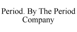 PERIOD. BY THE PERIOD COMPANY trademark