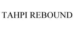 TAHPI REBOUND trademark