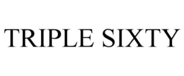 TRIPLE SIXTY trademark