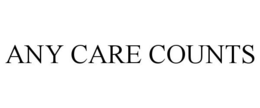 ANY CARE COUNTS trademark