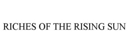 RICHES OF THE RISING SUN trademark
