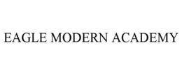 EAGLE MODERN ACADEMY trademark