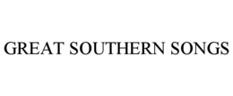 GREAT SOUTHERN SONGS trademark