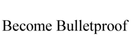 BECOME BULLETPROOF trademark