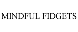 MINDFUL FIDGETS trademark