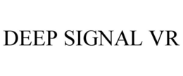 DEEP SIGNAL VR trademark
