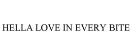 HELLA LOVE IN EVERY BITE trademark