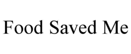 FOOD SAVED ME trademark