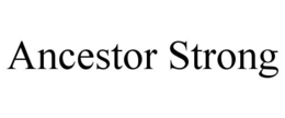 ANCESTOR STRONG trademark