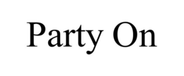 PARTY ON trademark