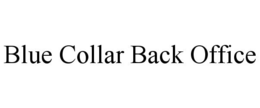 BLUE COLLAR BACK OFFICE trademark