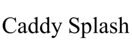CADDY SPLASH trademark