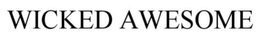 WICKED AWESOME trademark