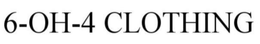 6-OH-4 CLOTHING trademark