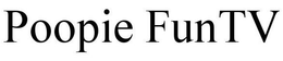 POOPIE FUNTV trademark