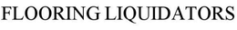 FLOORING LIQUIDATORS trademark