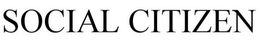 SOCIAL CITIZEN trademark