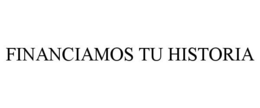 FINANCIAMOS TU HISTORIA trademark