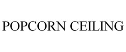 POPCORN CEILING trademark