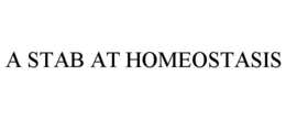 A STAB AT HOMEOSTASIS trademark