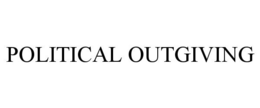 POLITICAL OUTGIVING trademark