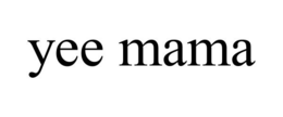 YEE MAMA trademark