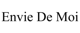 ENVIE DE MOI trademark