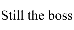 STILL THE BOSS trademark