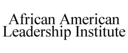 AFRICAN AMERICAN LEADERSHIP INSTITUTE trademark