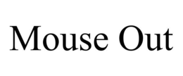 MOUSE OUT trademark