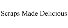 SCRAPS MADE DELICIOUS trademark