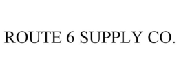 ROUTE 6 SUPPLY CO. trademark