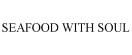 SEAFOOD WITH SOUL trademark