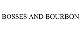 BOSSES AND BOURBON trademark