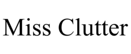 MISS CLUTTER trademark