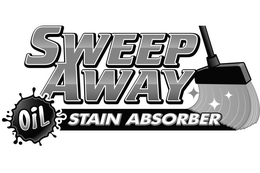 SWEEP AWAY OIL STAIN ABSORBER trademark