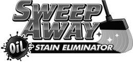 SWEEP AWAY OIL STAIN ELIMINATOR trademark