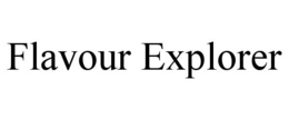 FLAVOUR EXPLORER trademark