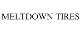 MELTDOWN TIRES trademark
