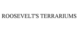 ROOSEVELT'S TERRARIUMS trademark