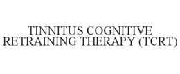 TINNITUS COGNITIVE RETRAINING THERAPY (TCRT) trademark